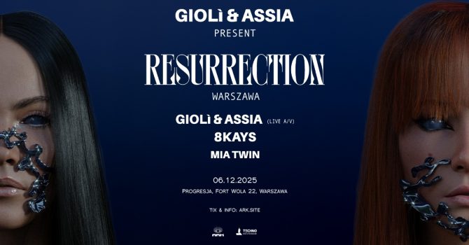 ARK: Gioli & Assia present Resurrection | Warszawa [ODWOŁANE]