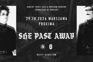 SHE PAST AWAY | WARSZAWA | PROXIMA
