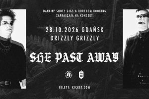 SHE PAST AWAY | GDAŃSK | DRIZZLY GRIZZLY
